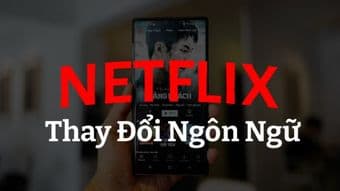 Cách thay đổi giao diện Netflix sang tiếng Việt
